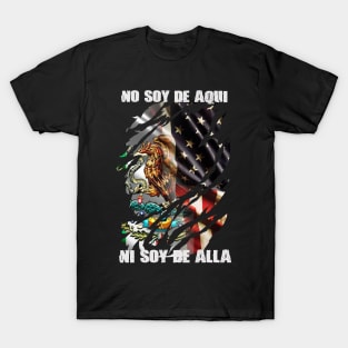 No soy de aquí ni soy de alla T-Shirt